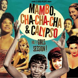 Various ‎– Mambo Cha Cha Cha & Calypso Vol 1: Girls Session!