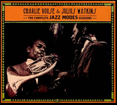 Charlie Rouse & Julius Watkins ‎– The Complete Jazz Modes Sessions ...