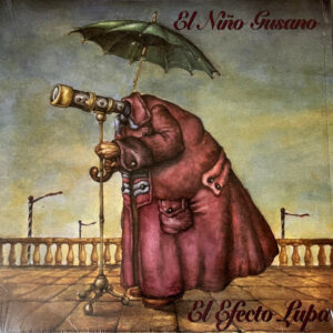 El Niño Gusano ‎– El Efecto Lupa