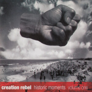 Creation Rebel ‎– Historic Moments Volume One