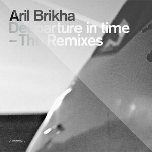 Aril Brikha ‎– Deeparture In Time - The Remixes