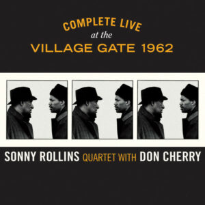 Sonny Rollins Quartet With Don Cherry – Complete Live At The Village Gate 1962