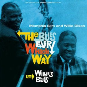 Memphis Slim and Willie Dixon – The Blues Every Which Way + Willie's Blues