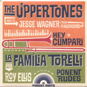 The Uppertones Meets Jesse Wagner / La Familia Torelli Meets Roy Ellis ‎– Hey Cumpari / Ponent Rudes