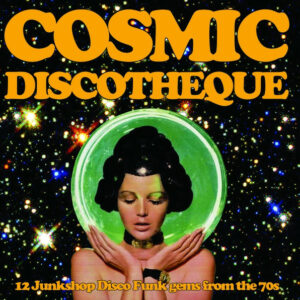 Various – Cosmic Discotheque - 12 Junkshop Disco Funk Gems From The 70s