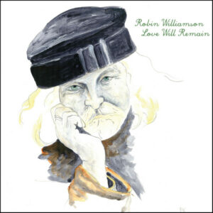 Robin Williamson – Love Will Remain