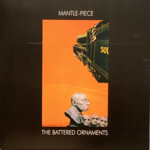The Battered Ornaments – Mantle-Piece